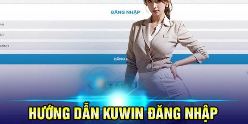 Các điều kiện cần đáp ứng để đăng nhập Kuwin